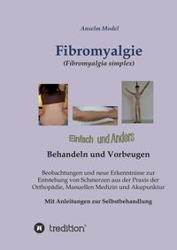 Vorderes Coverbild Fibromyalgie (Fibromyalgia simplex) einfach und anders behandeln und vorbeugen