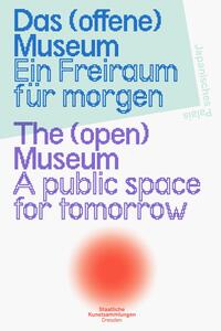 Vorderes Coverbild Das (offene) Museum. Ein Freiraum für morgen