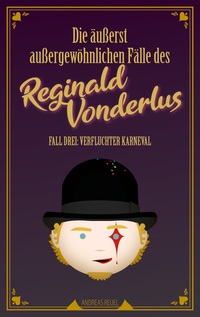 Vorderes Coverbild Die äußerst außergewöhnlichen Fälle des Reginald Vonderlus