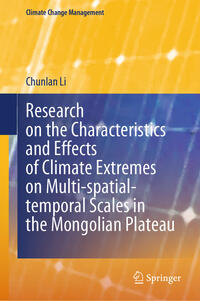 Vorderes Coverbild Research on the Characteristics and Effects of Climate Extremes on Multi-spatial-temporal Scales in the Mongolian Plateau