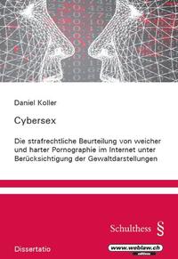 Vorderes Coverbild Cybersex Die strafrechtliche Beurteilung von weicher und harter Pornographie im Internet unter Berücksichtigung der Gewaltdarstellungen