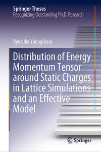 Vorderes Coverbild Distribution of Energy Momentum Tensor around Static Charges in Lattice Simulations and an Effective Model