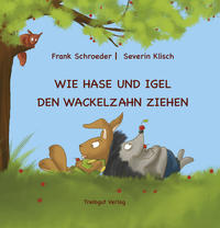 Vorderes Coverbild Wie Hase und Igel den Wackelzahn ziehen