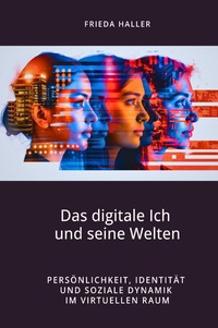 Vorderes Coverbild Das digitale Ich und seine Welten