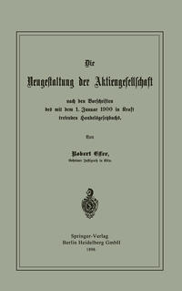 Vorderes Coverbild Die Neugestaltung der Aktiengesellschaft nach den Vorschriften des mit dem 1. Januar 1900 in Kraft tretenden Handelsgesetzbuchs