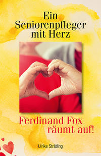 Vorderes Coverbild Ein Seniorenpfleger mit Herz