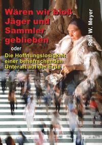 Vorderes Coverbild Wären wir bloß Jäger und Sammler geblieben