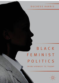 Vorderes Coverbild Black Feminist Politics from Kennedy to Trump