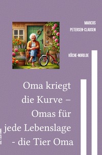 Vorderes Coverbild Oma kriegt die Kurve – Omas für jede Lebenslage - die Tier Oma