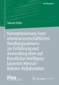 Vorderes Coverbild Konzeptionierung eines arbeitswissenschaftlichen Handlungsrahmens zur Einführung und Anwendung einer auf Künstlicher Intelligenz basierten Mensch-Roboter-Kollaboration