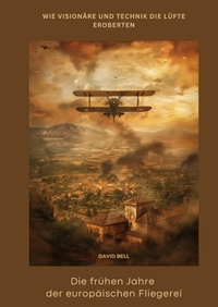 Vorderes Coverbild Die frühen Jahre der europäischen Fliegerei