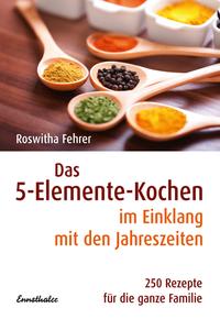 Vorderes Coverbild Das 5-Elemente-Kochen im Einklang mit den Jahreszeiten