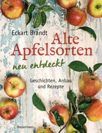 Vorderes Coverbild Alte Apfelsorten neu entdeckt - Eckart Brandts großes Apfelbuch