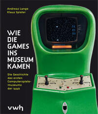Vorderes Coverbild Wie die Games ins Museum kamen