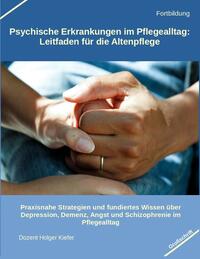 Vorderes Coverbild Psychische Erkrankungen im Pflegealltag: Leitfaden für die Altenpflege