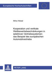 Vorderes Coverbild Kooperation und vertikale Wettbewerbsbeschränkungen in selektiven Vertriebssystemen: das Beispiel des europäischen Automobilvertriebs