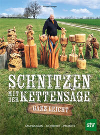 Vorderes Coverbild Schnitzen mit der Kettensäge – ganz leicht