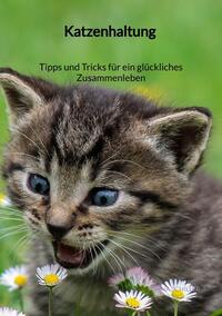 Vorderes Coverbild Katzenhaltung - Tipps und Tricks für ein glückliches Zusammenleben