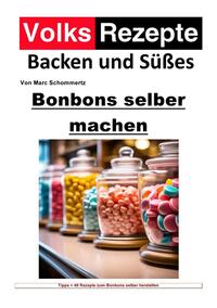 Vorderes Coverbild Volksrezepte Backen und Süßes / Volksrezepte Backen und Süßes - Bonbons selber machen