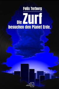 Vorderes Coverbild Die Zurf besuchen den Planet Erde - Von Arboris und einem Leben.