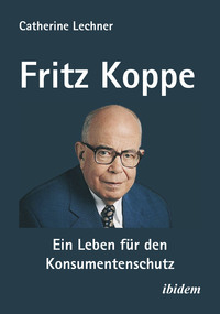 Vorderes Coverbild Fritz Koppe: Ein Leben für den Konsumentenschutz