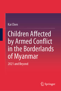 Vorderes Coverbild Children Affected by Armed Conflict in the Borderlands of Myanmar