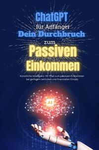 Vorderes Coverbild ChatGPT Meisterkurs: 1.000€ in nur 8 Wochen mit Künstlicher Intelligenz verdienen