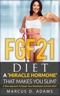 Vorderes Coverbild FGF21 - Diet: A 'Miracle Hormone' That Makes You Slim?