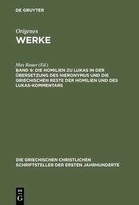 Vorderes Coverbild Origenes: Werke / Die Homilien zu Lukas in der Übersetzung des Hieronymus und die griechischen Reste der Homilien und des Lukas-Kommentars