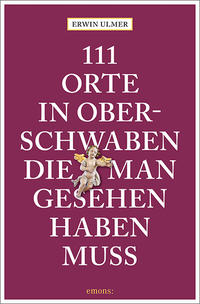 Vorderes Coverbild 111 Orte in Oberschwaben, die man gesehen haben muss