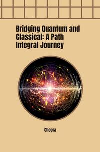 Vorderes Coverbild Bridging Quantum and Classical: A Path Integral Journey