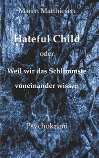 Vorderes Coverbild Hateful Child oder Weil wir das Schlimmste voneinander wissen