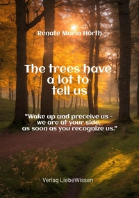 Vorderes Coverbild The trees have a lot to tell us - A book of awakening -