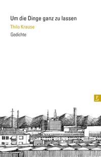 Vorderes Coverbild Um die Dinge ganz zu lassen