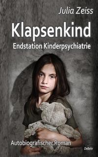 Vorderes Coverbild Klapsenkind – Endstation Kinderpsychiatrie - Autobiografischer Roman