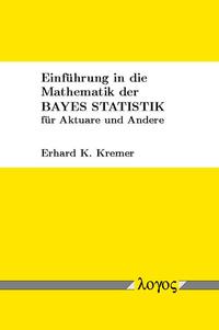 Vorderes Coverbild Einführung in die Mathematik der Bayes Statistik für Aktuare und Andere