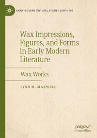 Vorderes Coverbild Wax Impressions, Figures, and Forms in Early Modern Literature