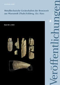 Vorderes Coverbild Metalltechnische Gerätschaften der Bronzezeit aus Warnstedt (Thale)-Eckberg, Lkr. Harz (Veröffentlichungen des Landesamtes für Denkmalpflege und Archäologie Sachsen-Anhalt 84)