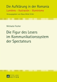 Vorderes Coverbild Die Figur des Lesers im Kommunikationssystem der Spectateurs