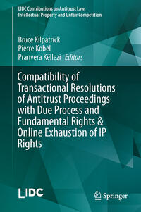 Vorderes Coverbild Compatibility of Transactional Resolutions of Antitrust Proceedings with Due Process and Fundamental Rights & Online Exhaustion of IP Rights