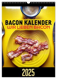 Vorderes Coverbild Bacon Kalender - Wir lieben Bacon (Wandkalender 2025 DIN A3 hoch), CALVENDO Monatskalender