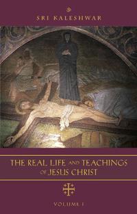 Vorderes Coverbild The Real Life and Teachings of Jesus Christ
