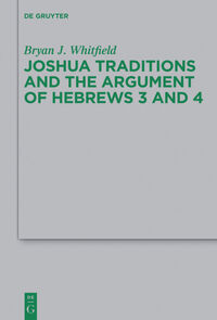 Vorderes Coverbild Joshua Traditions and the Argument of Hebrews 3 and 4