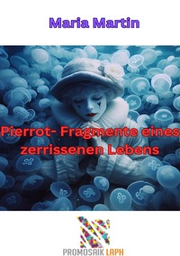 Vorderes Coverbild Pierrot – Fragmente eines zerrissenen Lebens