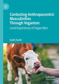 Vorderes Coverbild Contesting Anthropocentric Masculinities Through Veganism