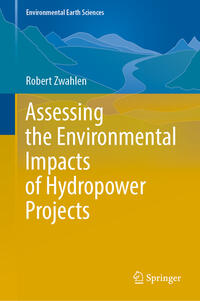 Vorderes Coverbild Assessing the Environmental Impacts of Hydropower Projects