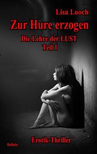 Vorderes Coverbild Zur Hure erzogen - Die Lehre der Lust 1