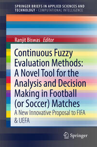 Vorderes Coverbild Continuous Fuzzy Evaluation Methods: A Novel Tool for the Analysis and Decision Making in Football (or Soccer) Matches