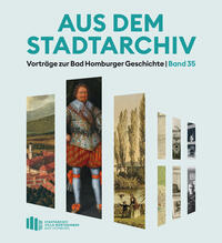 Vorderes Coverbild Aus dem Stadtarchiv. Vorträge zur Bad Homburger Geschichte, Band 35