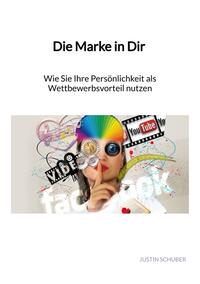 Vorderes Coverbild Die Marke in Dir - Wie Sie Ihre Persönlichkeit als Wettbewerbsvorteil nutzen